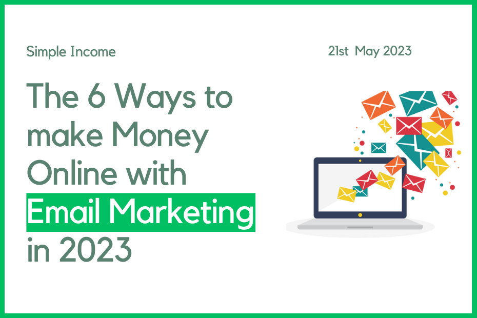 The 6 Ways to make Money Online with Email Marketing in 2023